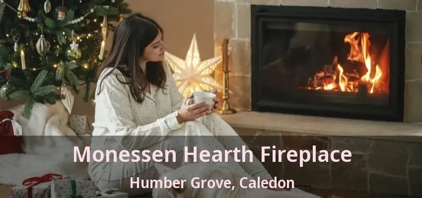 Monessen Hearth Fireplace Humber Grove, Caledon - ON