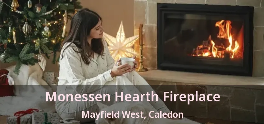 Monessen Hearth Fireplace Mayfield West, Caledon - ON