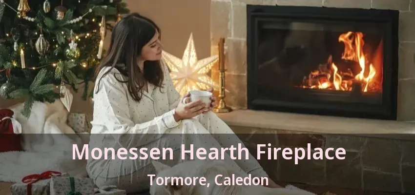 Monessen Hearth Fireplace Tormore, Caledon - ON