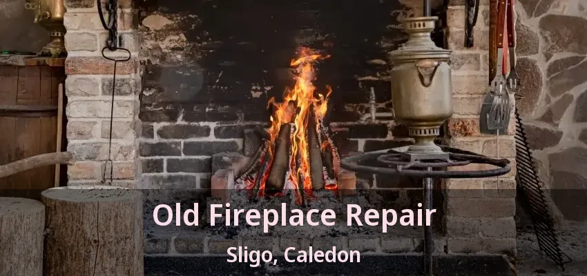 Old Fireplace Repair Sligo, Caledon - ON