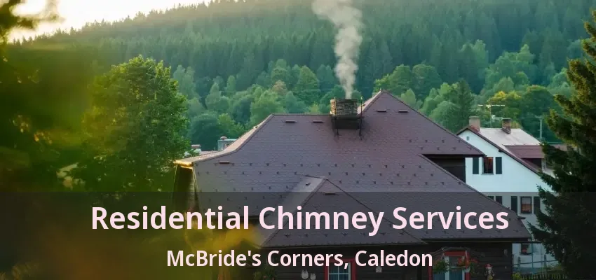 Residential Chimney Services McBride's Corners, Caledon - ON