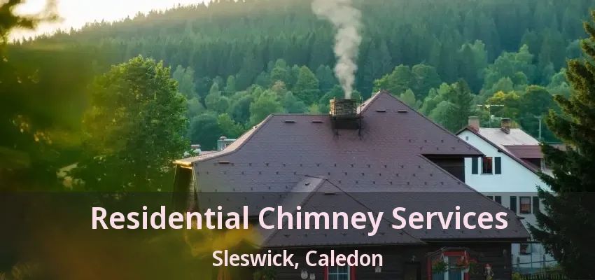 Residential Chimney Services Sleswick, Caledon - ON
