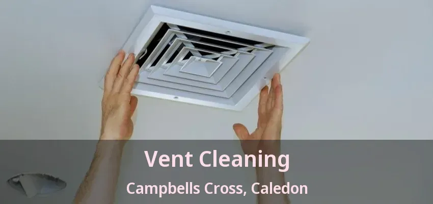 Vent Cleaning Campbells Cross, Caledon - ON