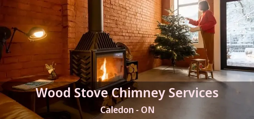 Wood Stove Chimney Services Caledon - ON